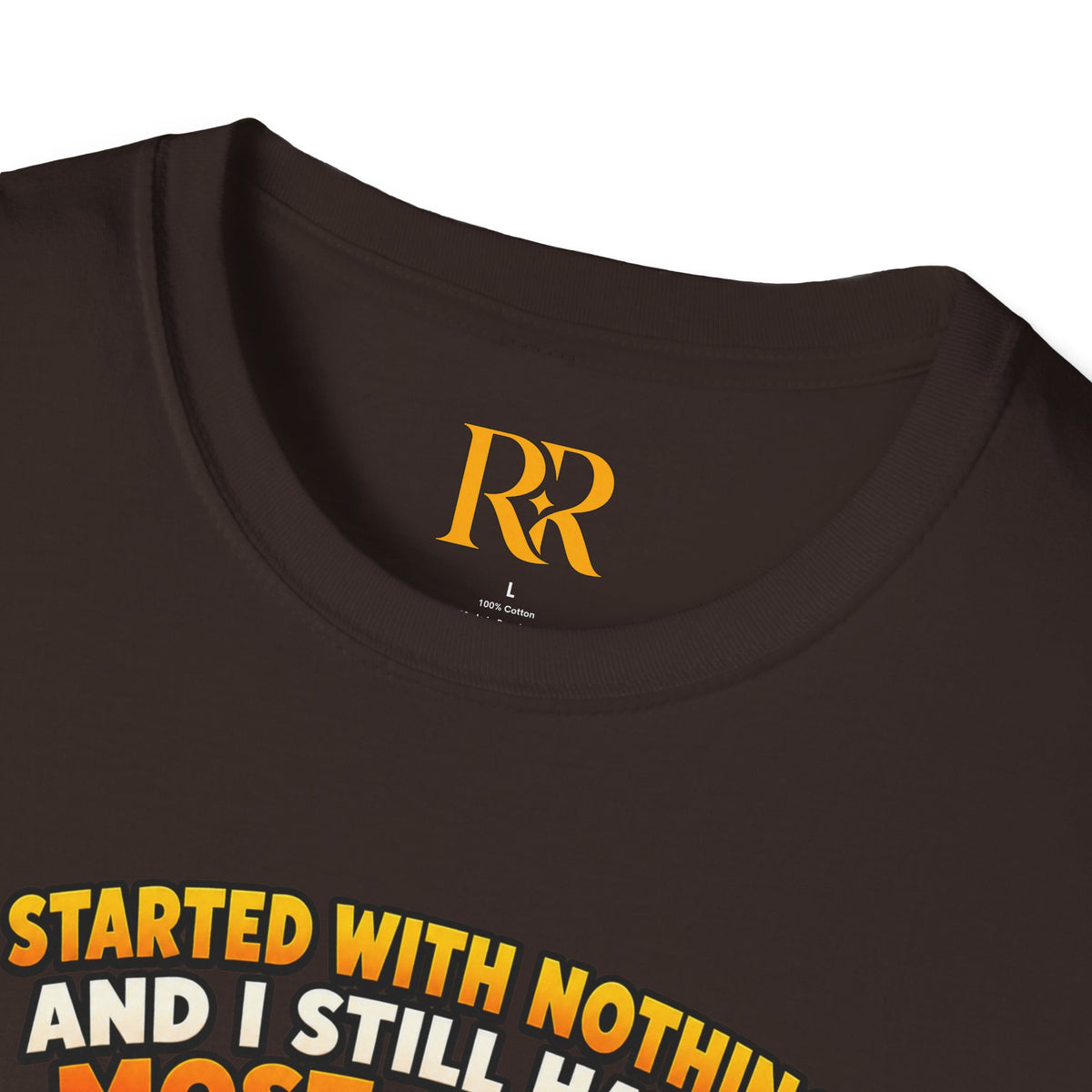 “I Started with Nothing and Still Have Most of It” Funny Motivational T-Shirt