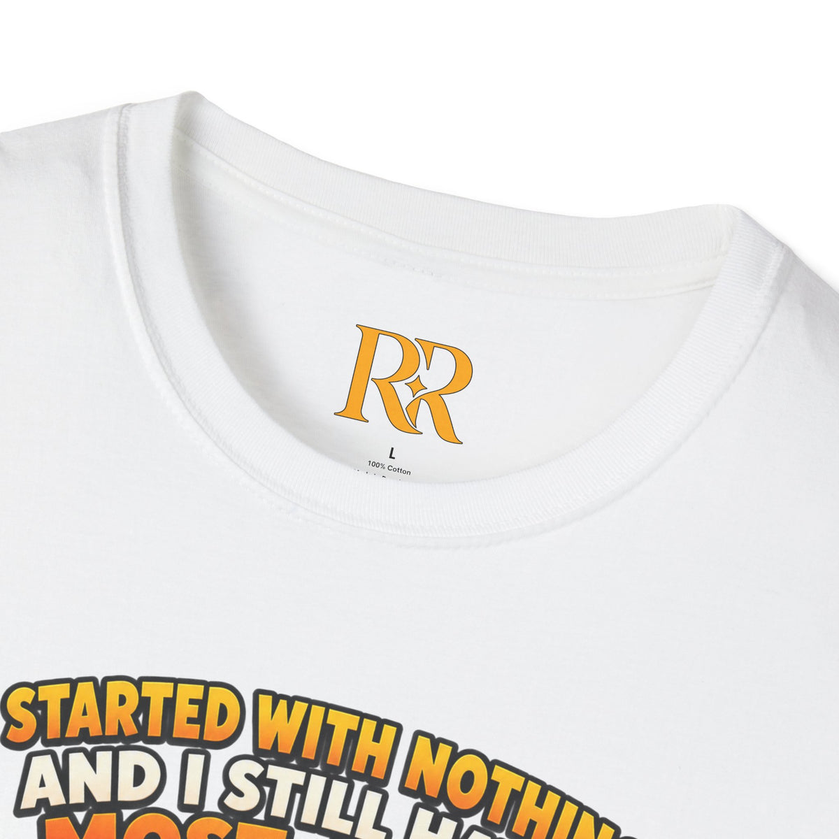 “I Started with Nothing and Still Have Most of It” Funny Motivational T-Shirt