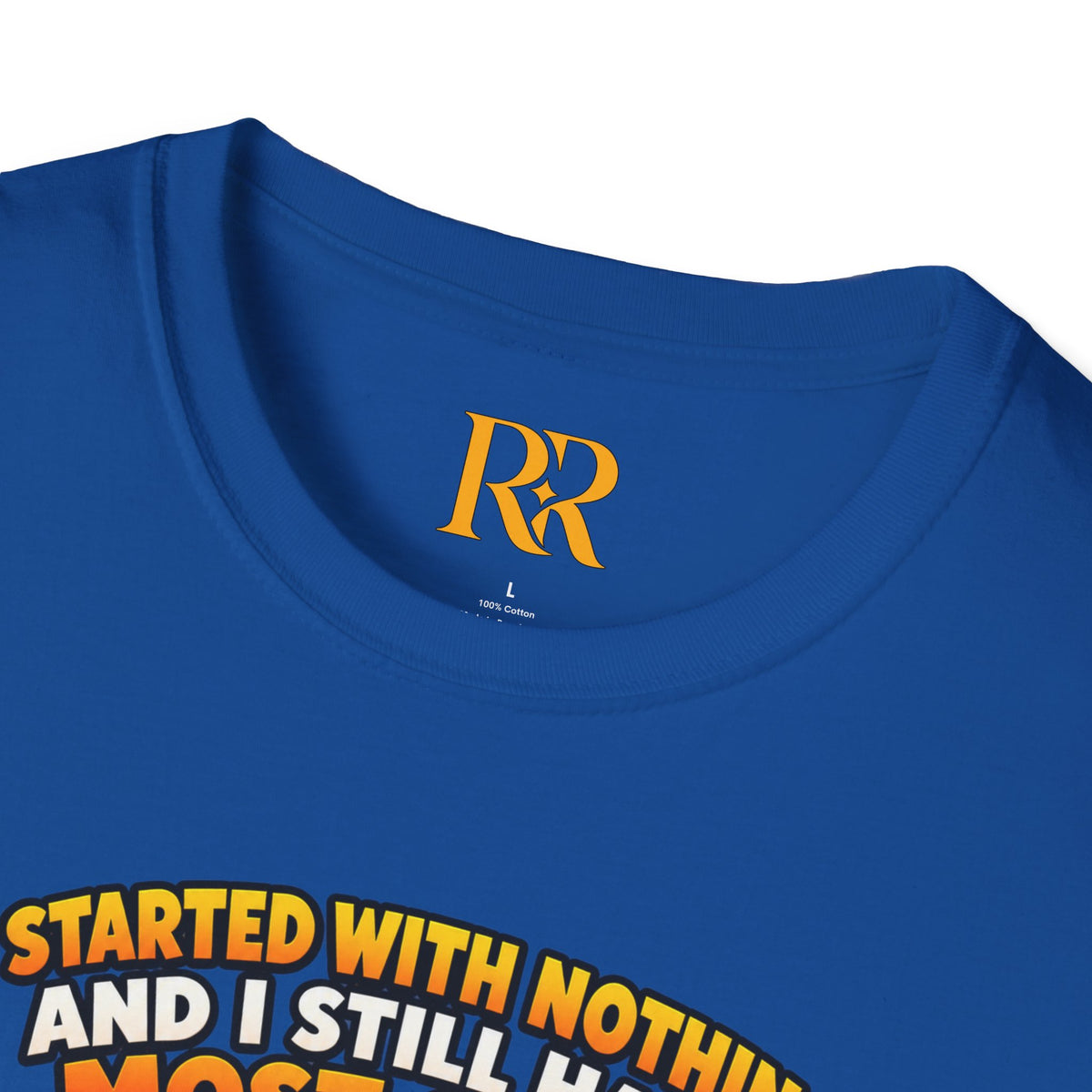“I Started with Nothing and Still Have Most of It” Funny T-Shirt