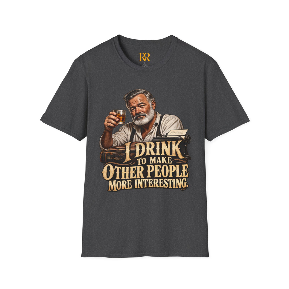 I Drink to Make Other People More Interesting T-Shirt