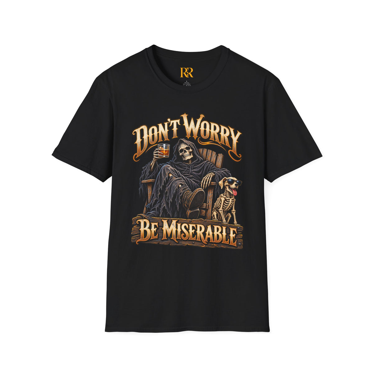 Don’t Worry Be Miserable Dark Humor T-Shirt