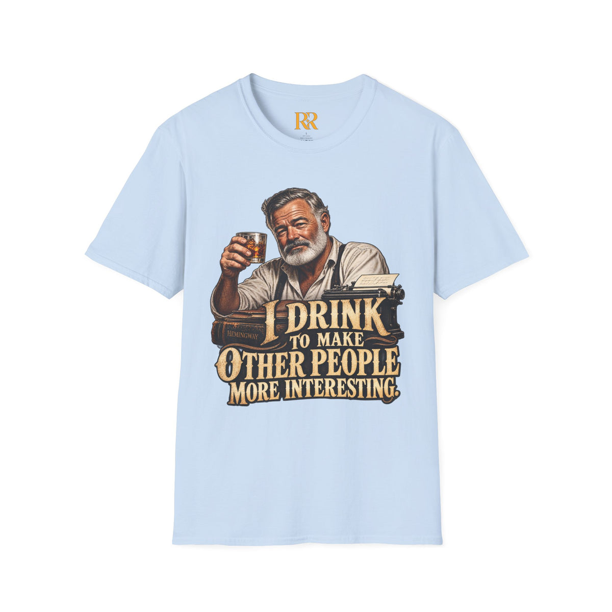 I Drink to Make Other People More Interesting T-Shirt