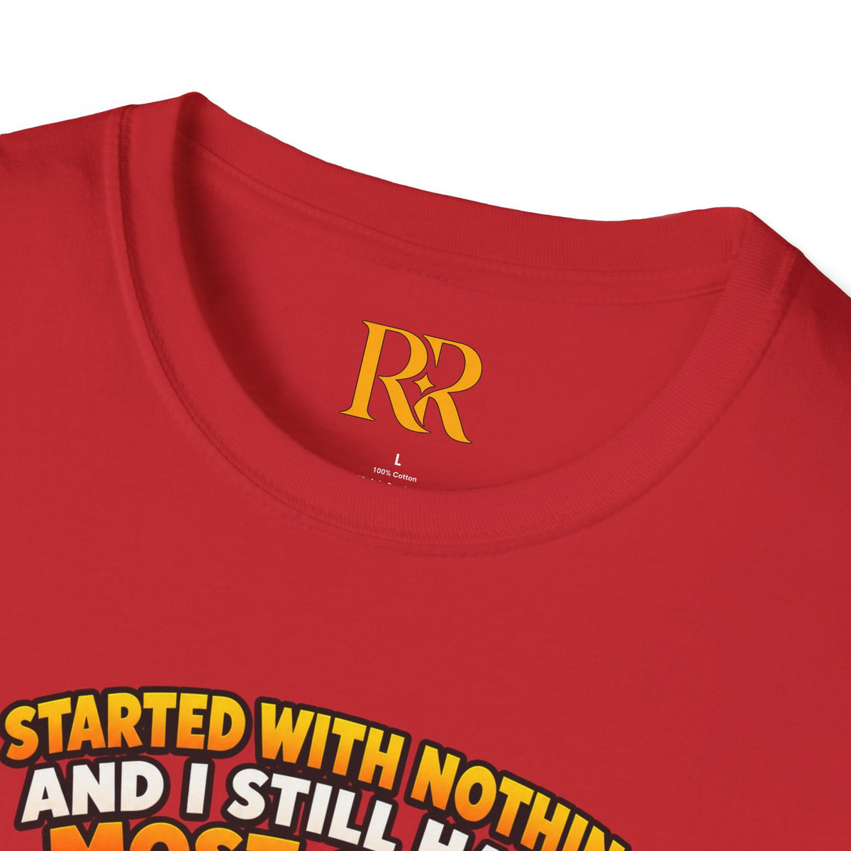 “I Started with Nothing and Still Have Most of It” Funny T-Shirt