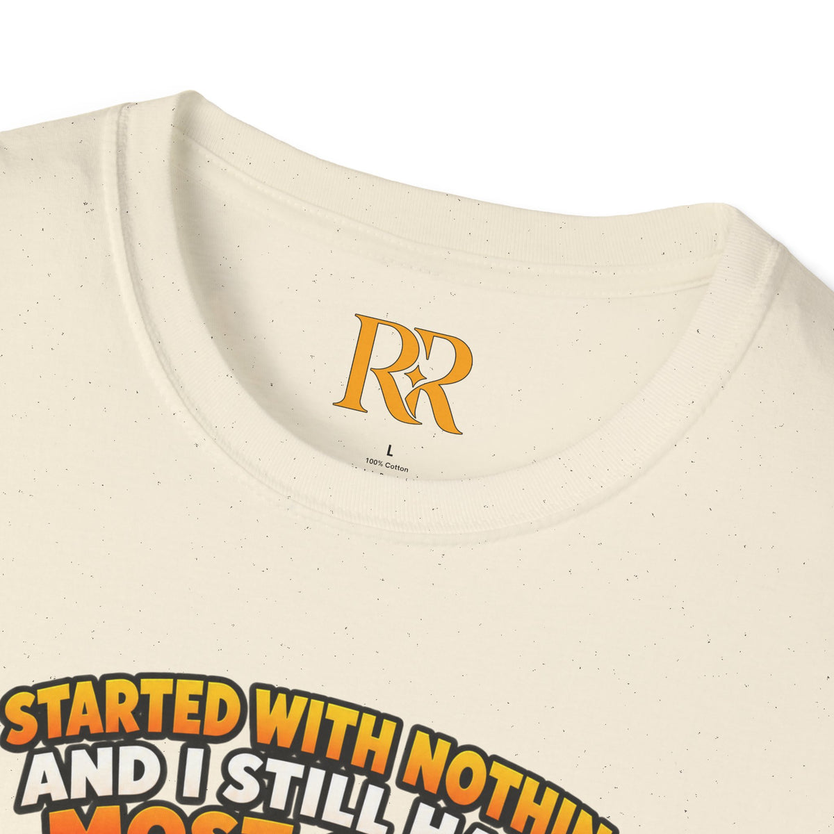 “I Started with Nothing and Still Have Most of It” Funny T-Shirt