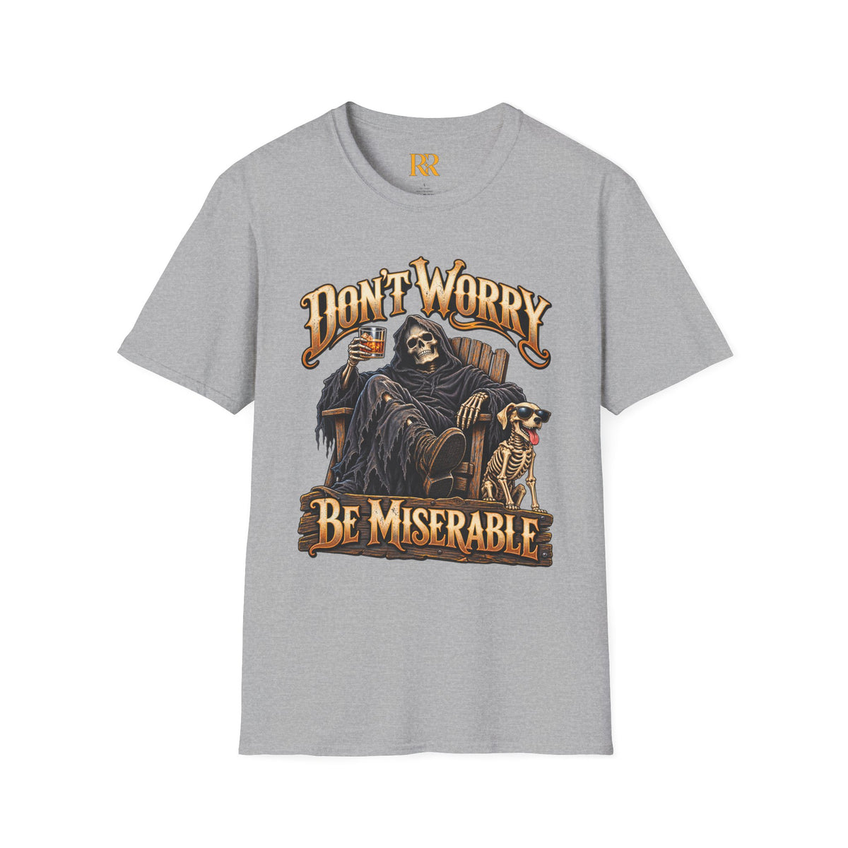 Don’t Worry Be Miserable Dark Humor T-Shirt