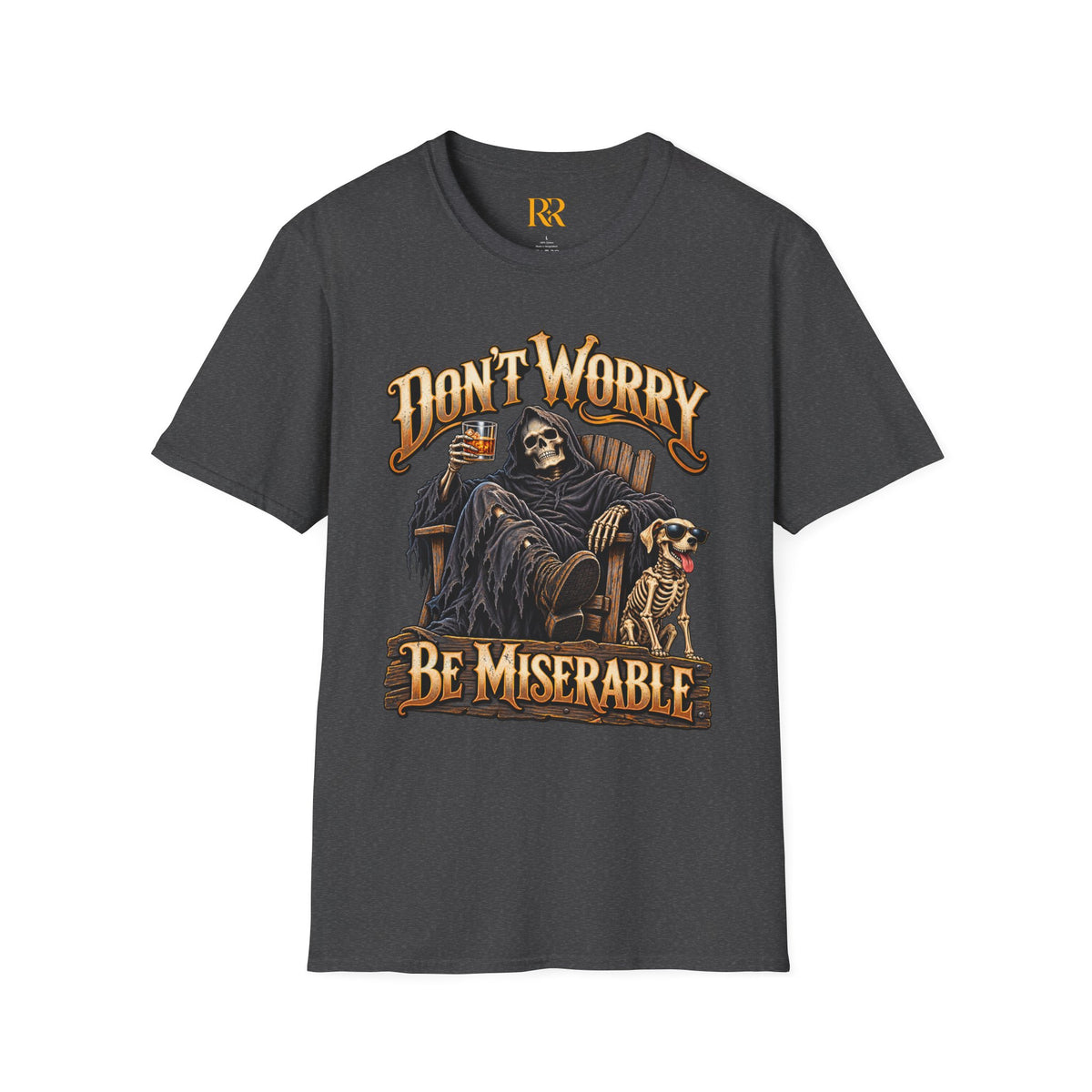 Don’t Worry Be Miserable Dark Humor T-Shirt
