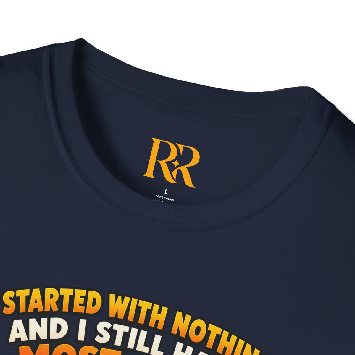 “I Started with Nothing and Still Have Most of It” Funny Motivational T-Shirt