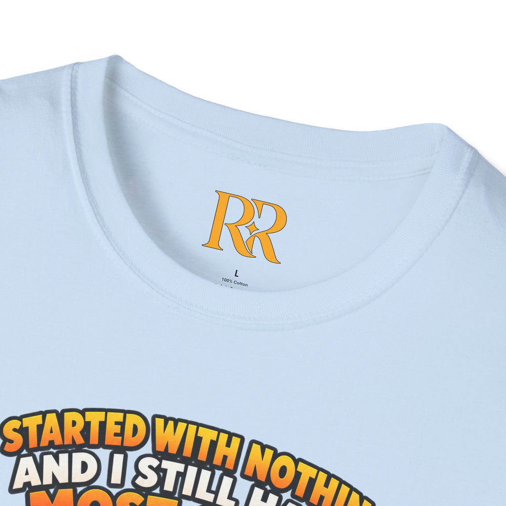“I Started with Nothing and Still Have Most of It” Funny T-Shirt