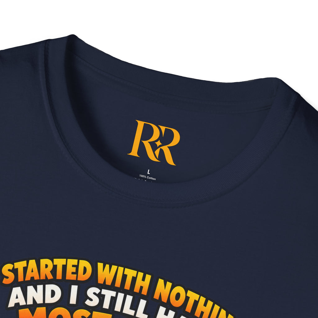 “I Started with Nothing and Still Have Most of It” Funny T-Shirt