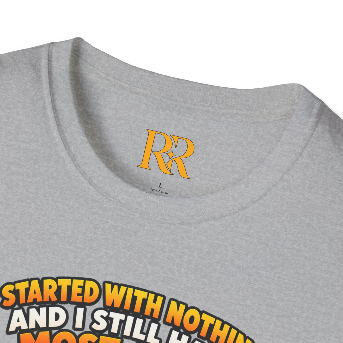“I Started with Nothing and Still Have Most of It” Funny T-Shirt