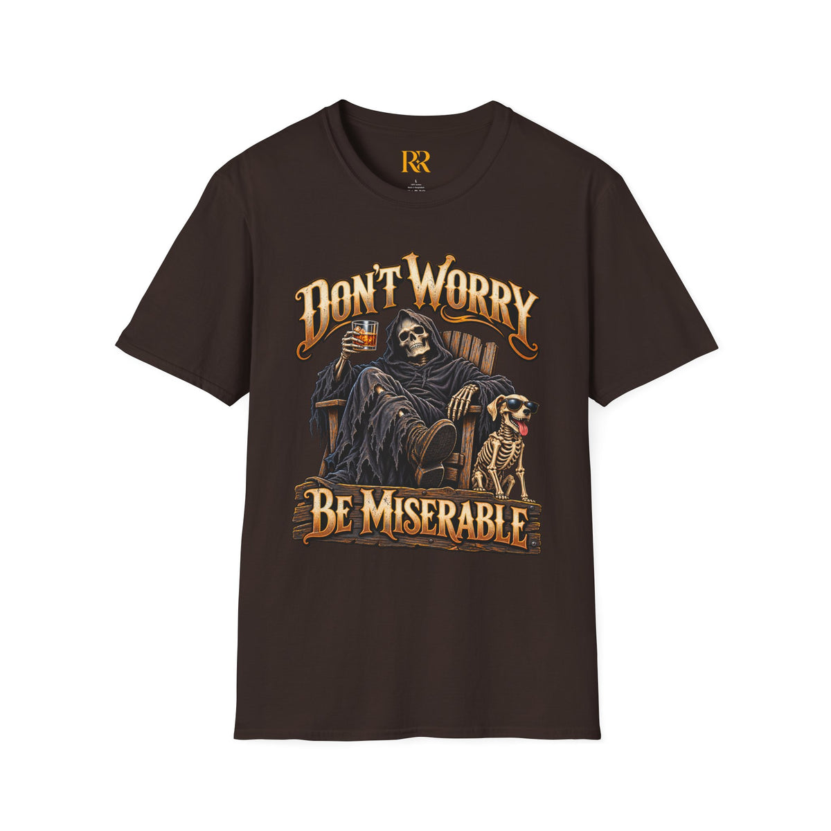 Don’t Worry Be Miserable Dark Humor T-Shirt