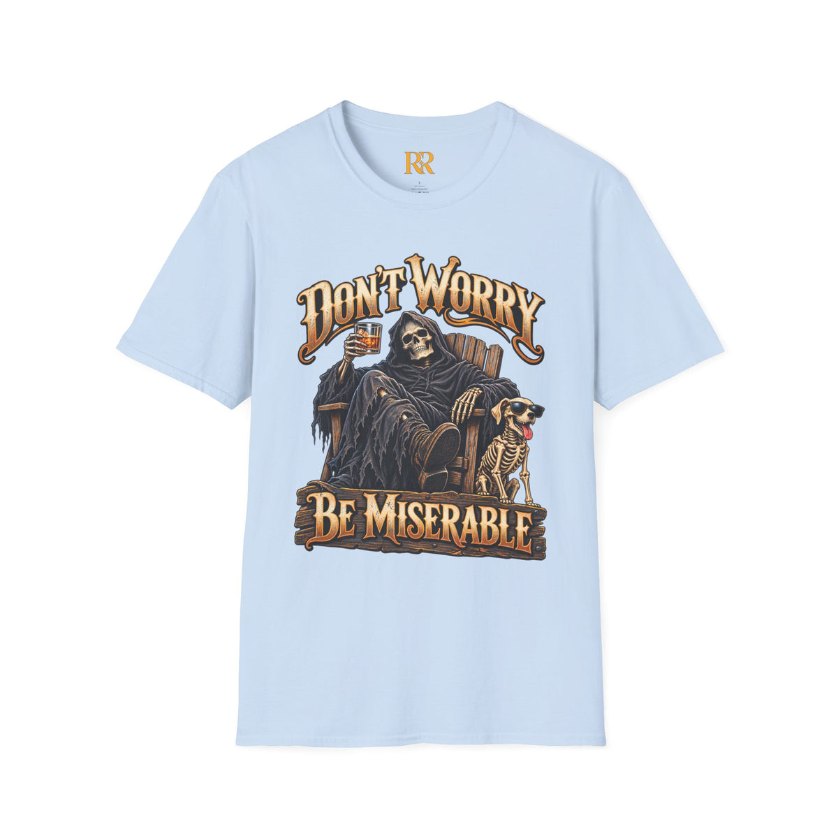 Don’t Worry Be Miserable Dark Humor T-Shirt