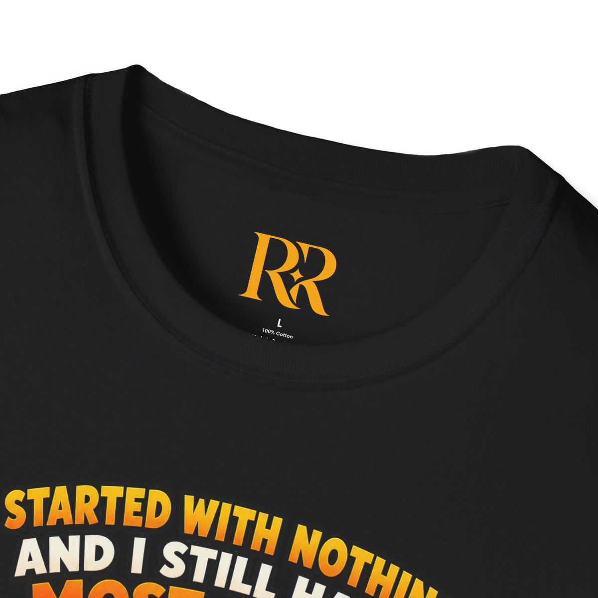 “I Started with Nothing and Still Have Most of It” Funny Motivational T-Shirt